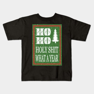 Ho Ho Holy Shit What a Year Kids T-Shirt